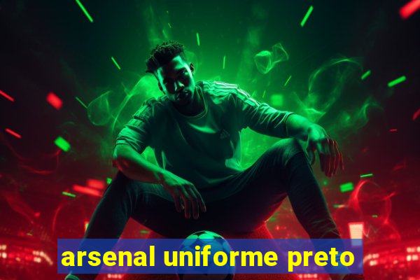 arsenal uniforme preto